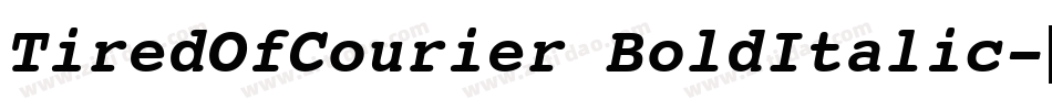 TiredOfCourier BoldItalic字体转换